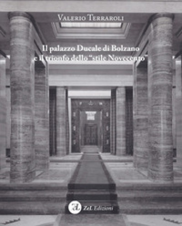 Il palazzo Ducale di Bolzano e il trionfo dello "stile Novecento"