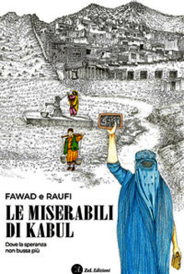 Le miserabili di Kabul. Dove la speranza non bussa più. Ediz. integrale