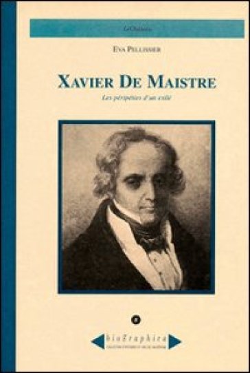 Xavier De Maistre. Les PéRipéTies D'un Exilé
