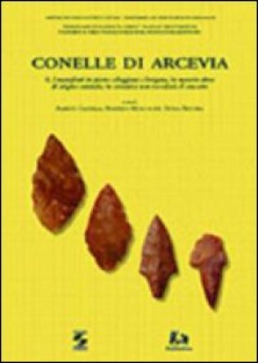Conelle di Arcevia. Vol. 2: I manufatti in pietra scheggiata e levigata, in materia dura di origine animale, in ceramica non vascolari; il concotto