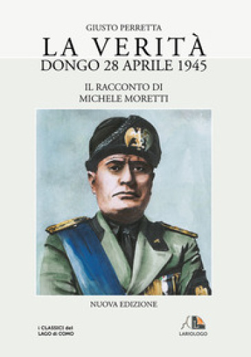 La verità. Dongo 28 aprile 1945
