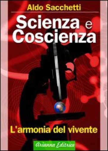 Scienza E Coscienza. L'armonia Del Vivente