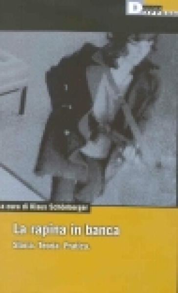 La Rapina In Banca. Storia. Teoria. Pratica
