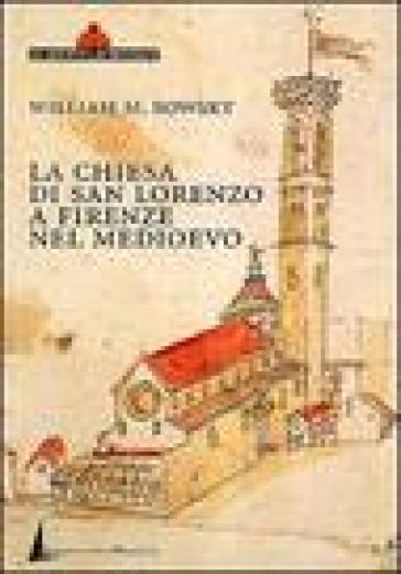 La Chiesa Di San Lorenzo A Firenze Nel Medioevo. Scorci Archivistici
