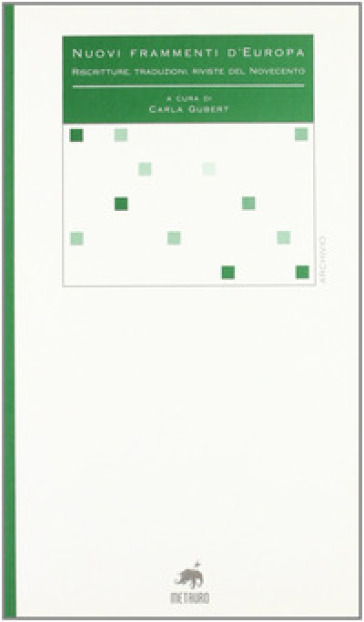 Nuovi Frammenti D'europa. Riscritture, Traduzioni, Riviste Del Novecento