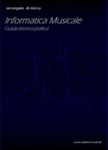 Informatica Musicale. Guida Teorico-Pratica