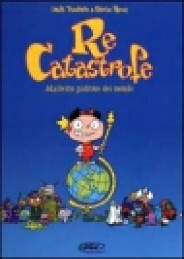 Adalberto padrone del mondo. Re Catastrofe. Vol. 1