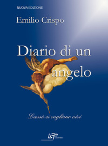 Diario di un angelo. Lassù ci vogliono vivi. Nuova ediz.