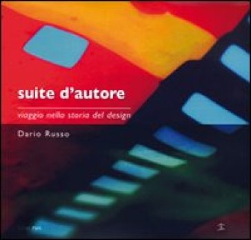 Suite d'autore. Viaggio nella storia del design. Ediz. illustrata