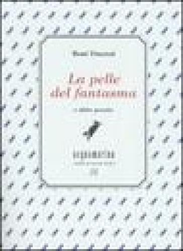 la pelle del fantasma e altre poesie. Ediz. numerata