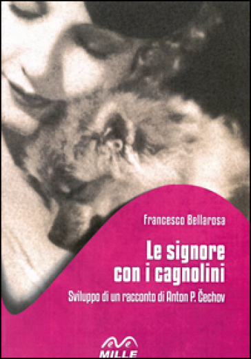 Le Signore Con I Cagnolini. Sviluppo Di Un Racconto Di Anton P. Cechov