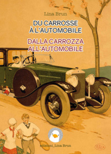 Du carrosse à l'automobile-Dalla carrozza all'automobile
