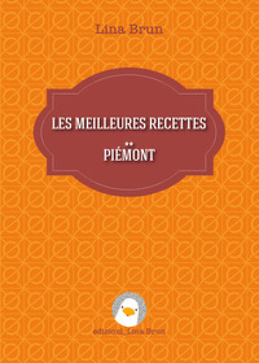 Les meilleures recettes. Piémont