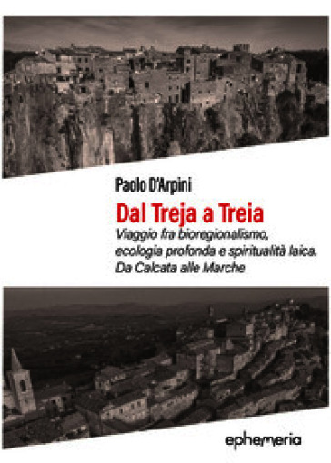 Dal Treja a Treia. Viaggio fra bioregionalismo, ecologia profonda e spiritualità laica. Da Calcata alle Marche-0