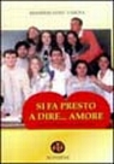 Si fa presto a dire... Amore. Piccole riflessioni su grandi temi