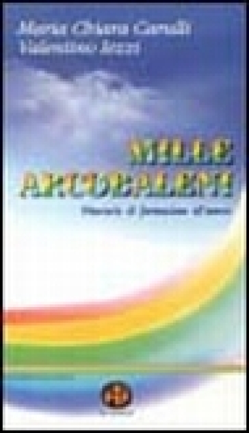 Mille arcobaleni. Itinerario di formazione all'amore