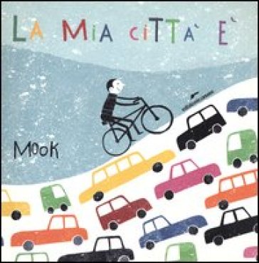 La mia città è. Ediz. illustrata