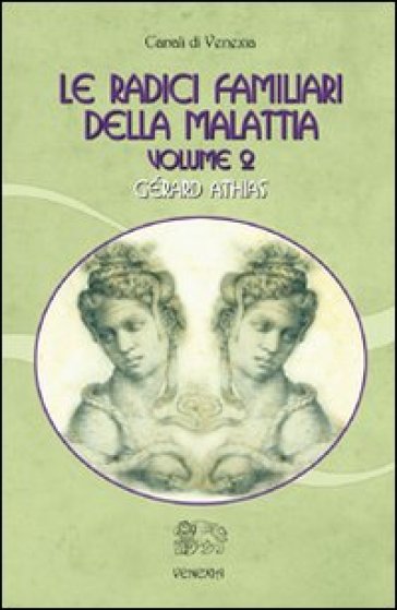 Le radici familiari della malattia. Vol. 2