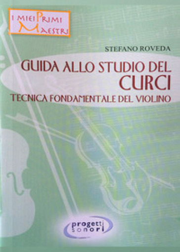 Guida allo studio del Curci. Tecnica fondamentale del violino. Con 2 CD-Audio
