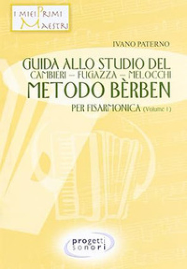 Guida allo studio del Cambieri-Fugazza-Melocchi-metodo Berben per fisarmonica. Con 3 CD-Audio. Vol. 1