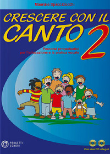 Crescere con il canto. Con 2 CD Audio. Vol. 2