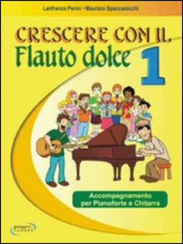 Crescere con il flauto dolce. Accompagnamento per pianoforte e chitarra. Per la Scuola media. Vol. 1