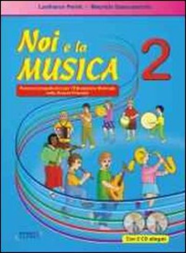 Noi e la musica. Percorsi propedeutici per l'insegnamento della musica nella scuola primaria. Con 2 CD Audio. Vol. 2