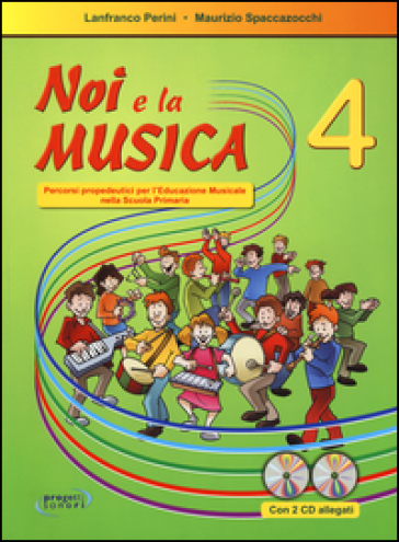Noi e la musica. Percorsi propedeutici per l'insegnamento della musica nella scuola primaria. Con 2 CD Audio. Vol. 4
