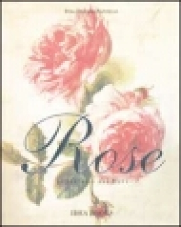 Rose. Il profumo dei fiori