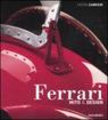 Ferrari. Mito &amp; design. Ediz. illustrata