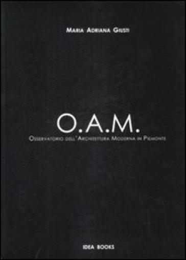 OAM. Osservatorio dell'Architettura Moderna in Piemonte. Ediz. illustrata
