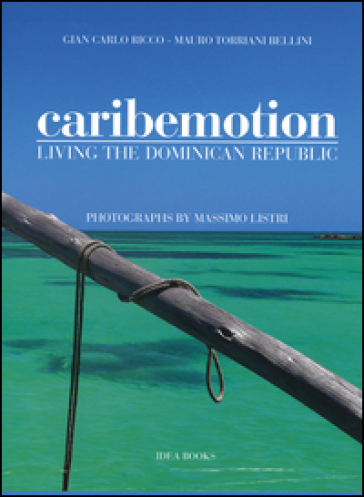 Caribemotion. Living the Dominican Republic. Ediz. illustrata