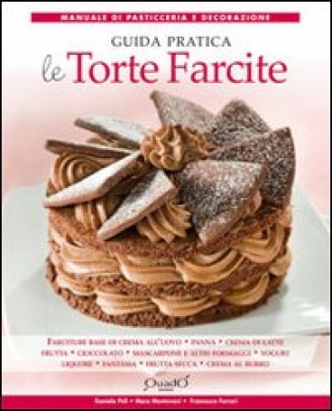 Le Torte Farcite. Guida Pratica