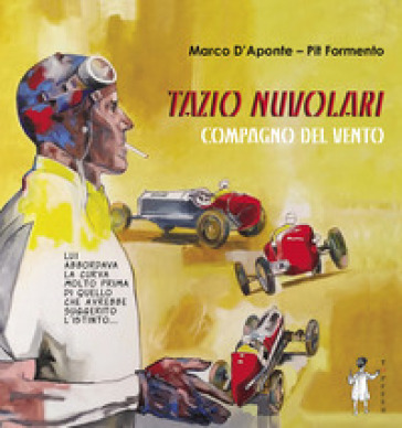 Tazio Nuvolari. Compagno del vento