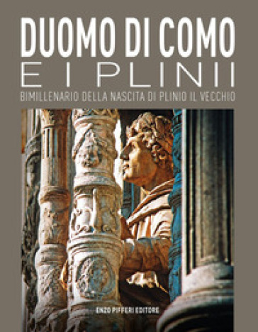 Duomo Di Como E I Plinii. Bimillenario Della Nascita Di Plinio Il Vecchio