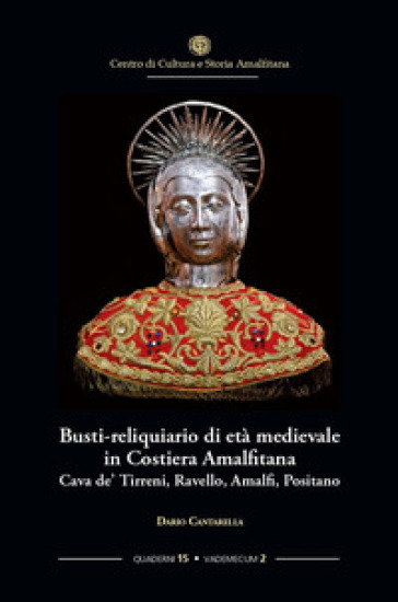 Busti-reliquiario di età medievale in Costiera Amalfitana. Cava de' Tirreni, Ravello, Amalfi, Positano