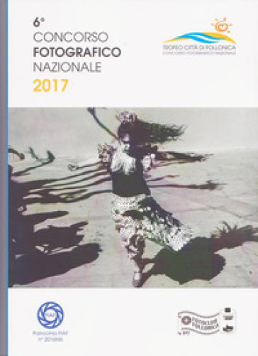 6° Concorso Fotografico Nazionale 2017. Trofeo Città Di Follonica