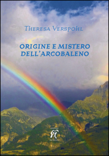 Origine e mistero dell'arcobaleno