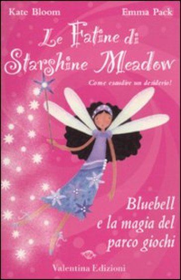 Bluebell e la magia del parco giochi. Ediz. illustrata