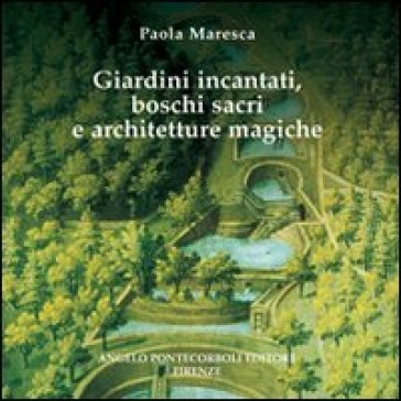 Giardini incantati, boschi sacri e architetture magiche