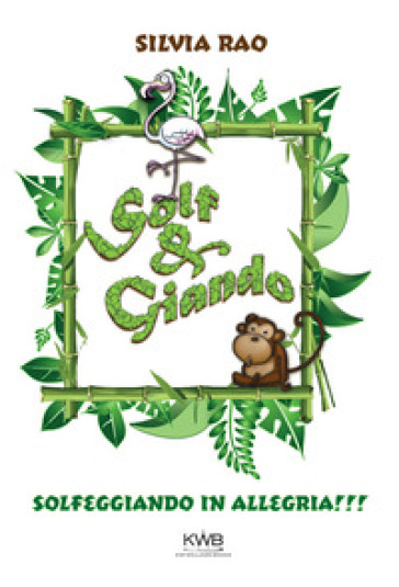 Solf &amp; Giando. Solfeggiando in allegria. Ediz. illustrata