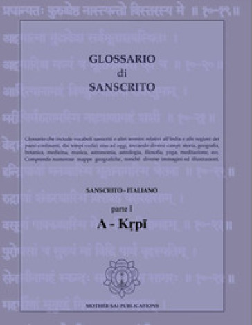 Glossario di Sanscrito. Sanscrito-italiano. Ediz. bilingue. Vol. 1: A-Krpi