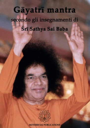 G¿yatr¿ mantra secondo gli insegnamenti di Sathya Sai Baba