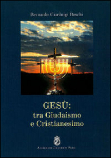 Gesù. Tra giudaismo e cristianesimo