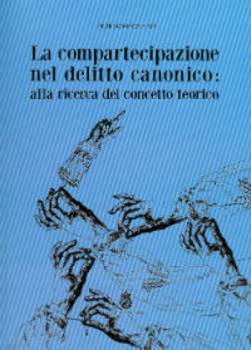La compartecipazione nel delitto canonico. Alla ricerca del concetto teorico