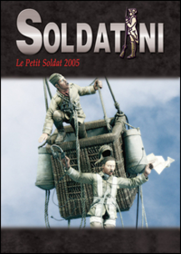 Soldatini. Le Petit Soldat 2005