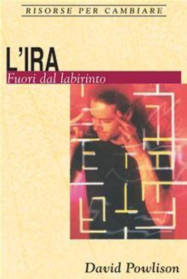L'ira. Fuori dal labirinto