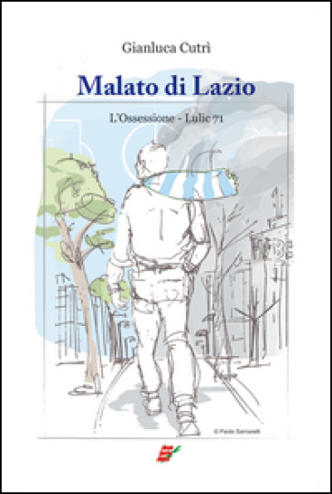Malato di Lazio. L'ossessione. Lulic 71
