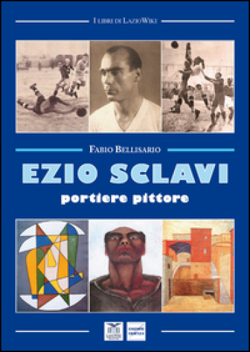 Ezio Sclavi. Portiere pittore