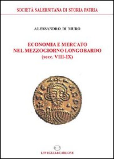 Economia e mercato nel Mezzogiorno longobardo (secc. VIII-IX)
